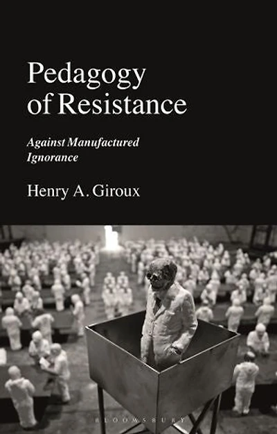 Pedagogy Of Resistance: Against Manufactured Ignorance