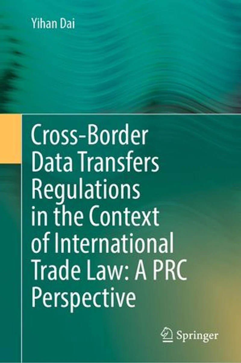 Cross-border Data Transfers Regulations The Context Of International Trade Law: A Prc Perspective