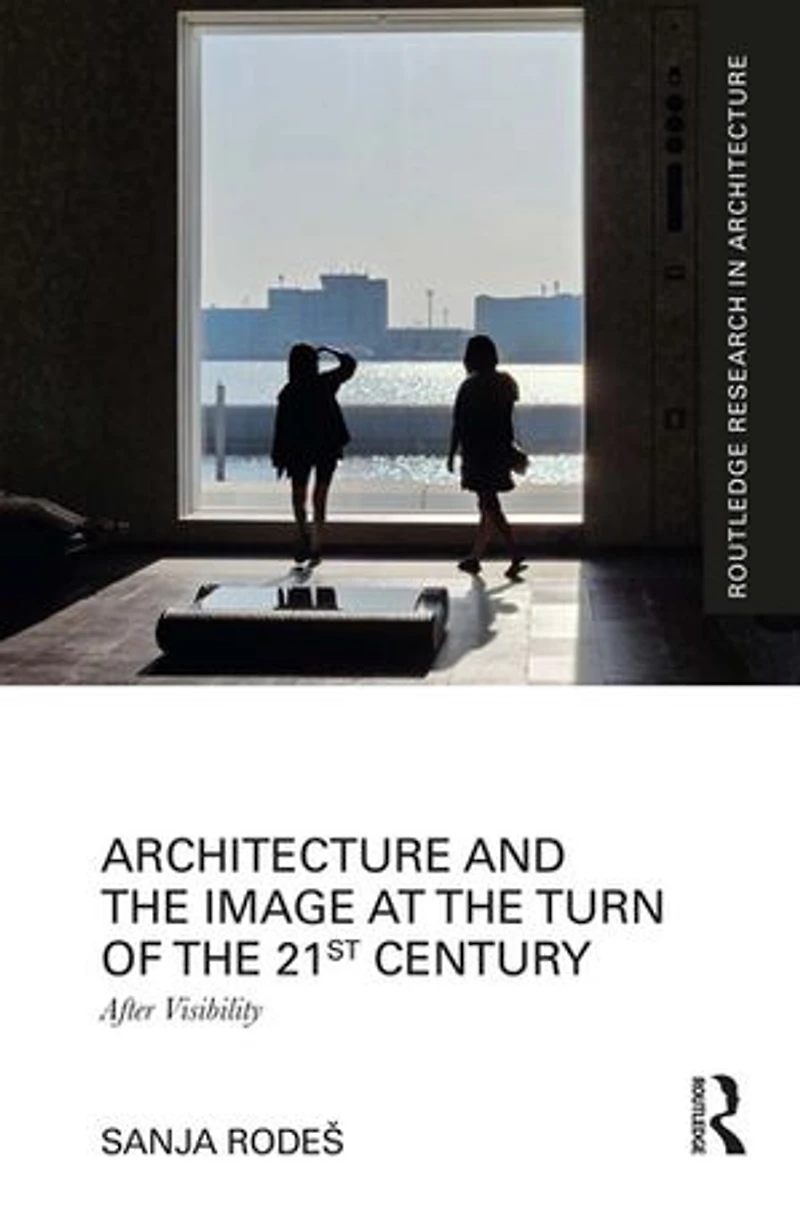 Architecture and the Image at Turn of 21st Century: After Visibility