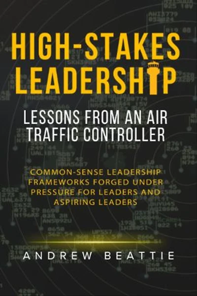 High-Stakes Leadership: Lessons from an Air Traffic Controller