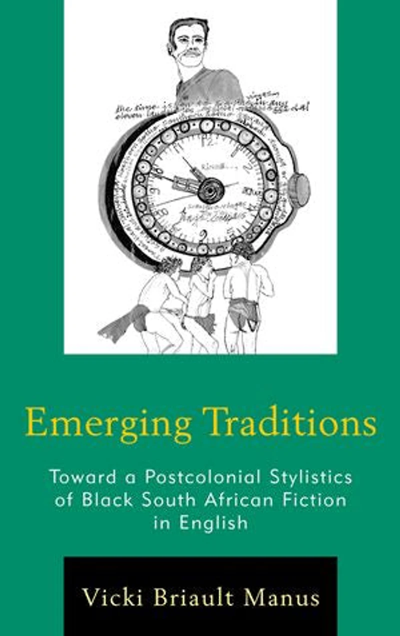 Emerging Traditions: Toward a Postcolonial Stylistics of Black South African Fiction English
