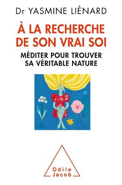 A la recherche de son vrai soi: méditer pour trouver sa véritable nature