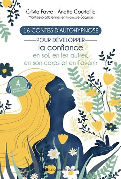 16 contes d'autohypnose pour développer la confiance en soi, les autres, son corps et l'avenir