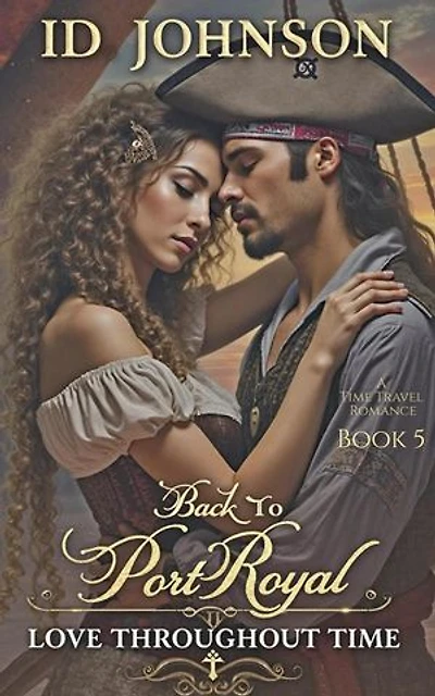 Back to Port Royal: A Time Travel Romance: Love Throughout Time, #5