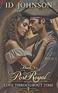 Back to Port Royal: A Time Travel Romance: Love Throughout Time, #5