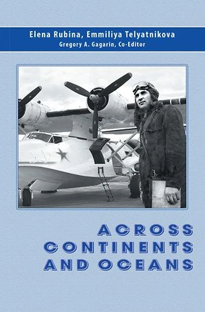 Across Continents And Oceans: The Life Military Career Of Major General Naval Aviation Maxim Chibisov