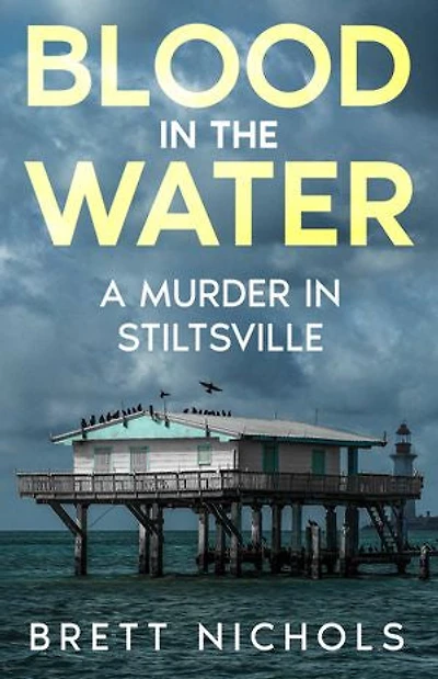 Blood in the Water: A Murder in Stiltsville