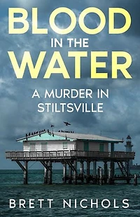Blood in the Water: A Murder in Stiltsville