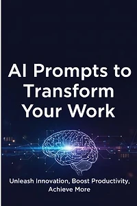 AI Prompts to Transform Your Work