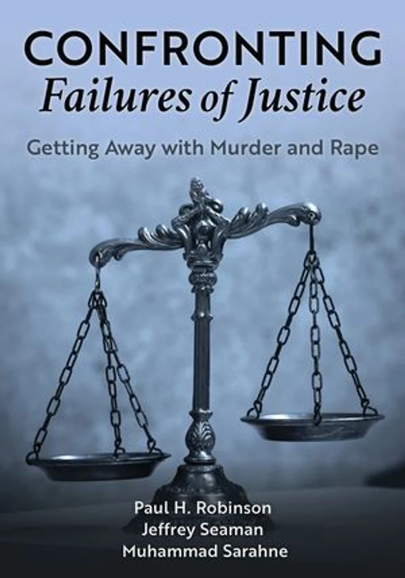 Confronting Failures of Justice: Getting Away with Murder and Rape