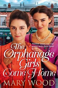 The Orphanage Girls Come Home: Trilogy, Book Three