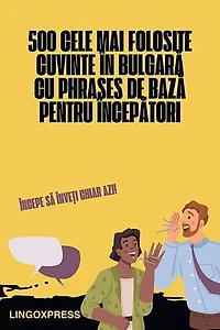 500 Cele Mai Folosite Cuvinte în Bulgară cu Phrases de Bază pentru Începători