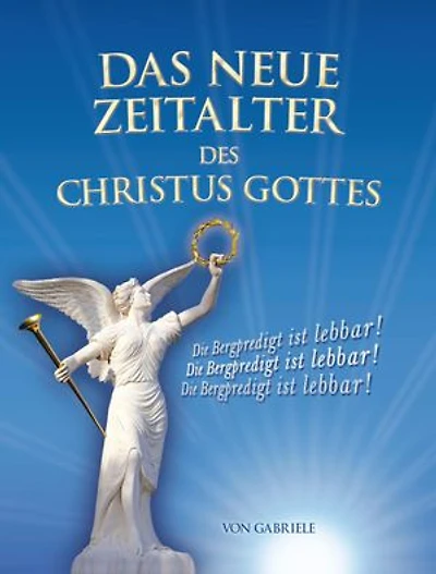 Das Neue Zeitalter des Christus Gottes: Die Bergpredigt ist lebbar!
