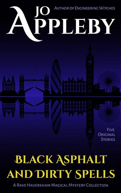 Black Asphalt and Dirty Spells: A Rave Haversham Magical Mystery Collection