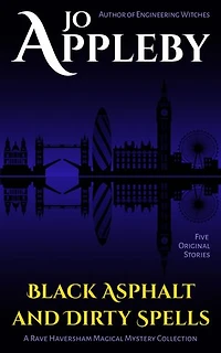 Black Asphalt and Dirty Spells: A Rave Haversham Magical Mystery Collection