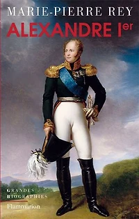 Alexandre Ier : le tsar qui vainquit Napoléon: Napoléon