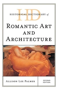 Historical Dictionary of Romantic Art and Architecture