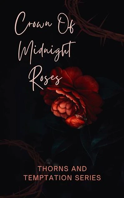 Crown Of Midnight Roses: Thorns And Temptation, #1