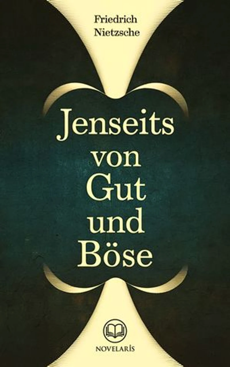 Friedrich Nietzsche: Jenseits von Gut und Böse (Novelaris Klassik)