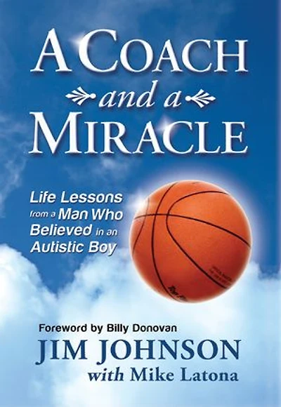 A Coach and a Miracle: Life Lessons from a Man Who Believed in an Autistic Boy