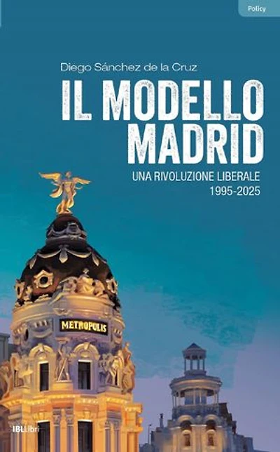 Il modello Madrid: Una rivoluzione liberale, 1995-2025