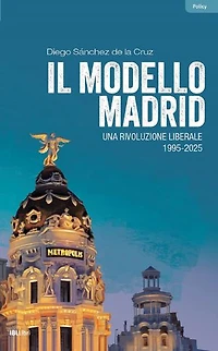 Il modello Madrid: Una rivoluzione liberale, 1995-2025