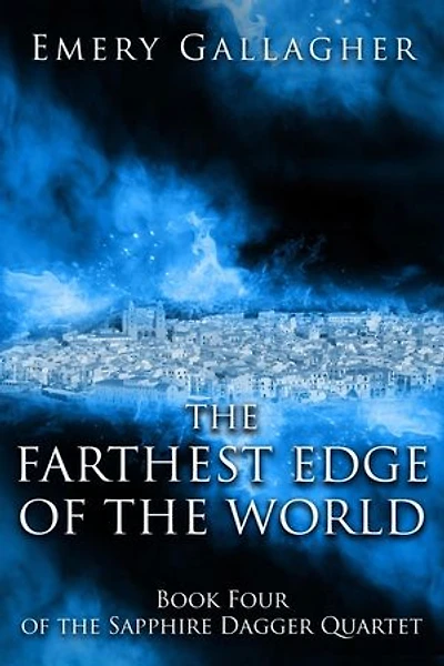 The Farthest Edge of the World: The Sapphire Dagger Quartet, #4