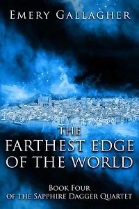 The Farthest Edge of the World: The Sapphire Dagger Quartet, #4