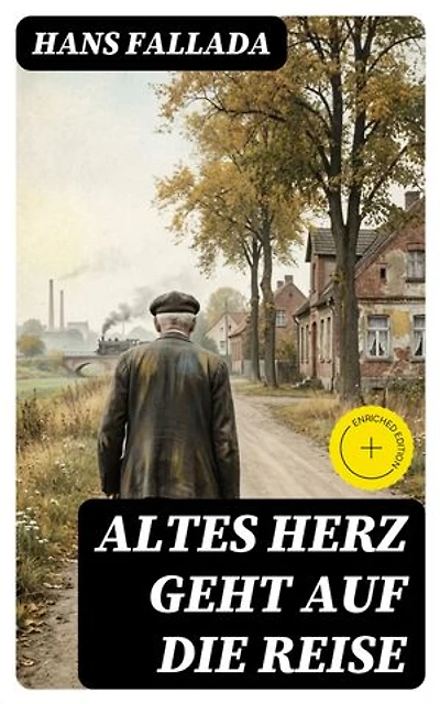 Altes Herz geht auf die Reise: Bereicherte Ausgabe.