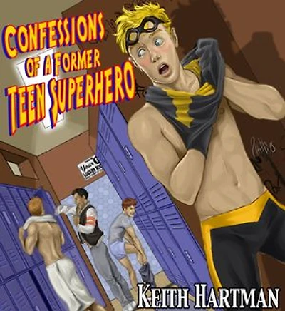 Confessions of a Former Teen Superhero: A Gay YA Coming of Age Novel