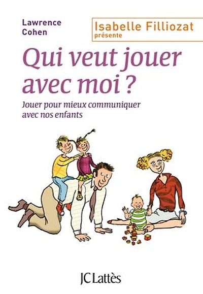 Qui veut jouer avec moi ?: pour mieux communiquer nos enfants