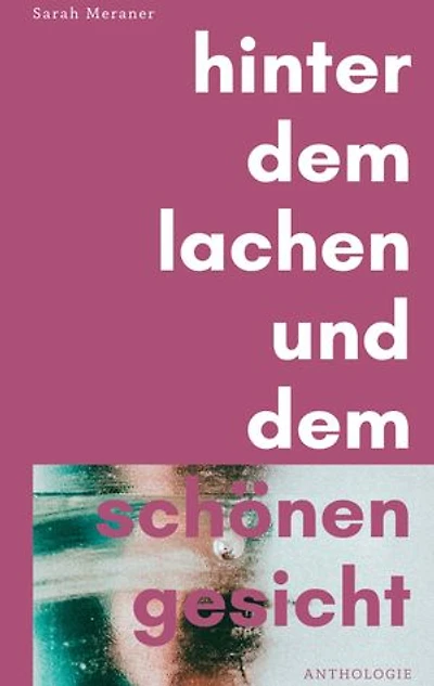 Hinter dem Lachen und dem schönen Gesicht: Anthologie