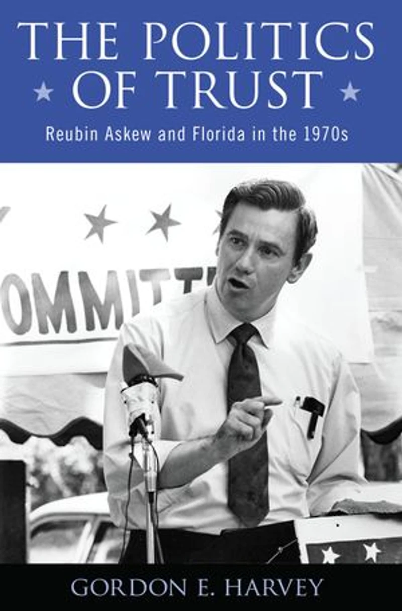 the Politics of Trust: Reubin Askew and Florida 1970s