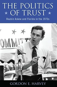 the Politics of Trust: Reubin Askew and Florida 1970s