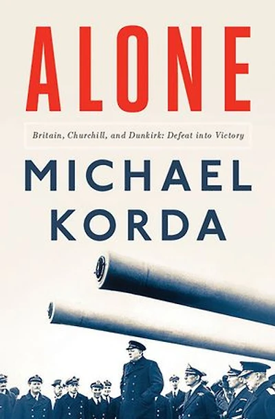 Alone: Britain, Churchill, And Dunkirk: Defeat Into Victory