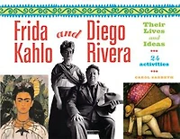 Frida Kahlo and Diego Rivera: Their Lives Ideas, 24 Activities