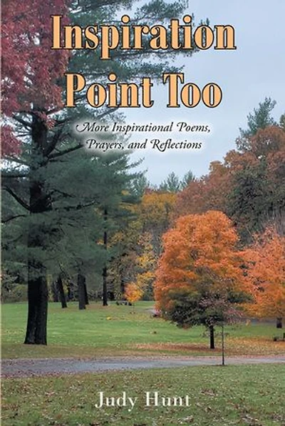 Inspiration Point Too: More Inspirational Poems, Prayers, and Reflections