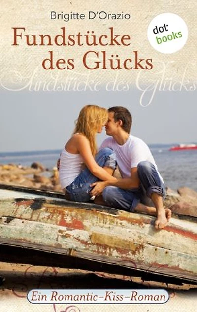 Fundstücke des Glücks: Ein Romantic-Kiss-Roman - Band 11