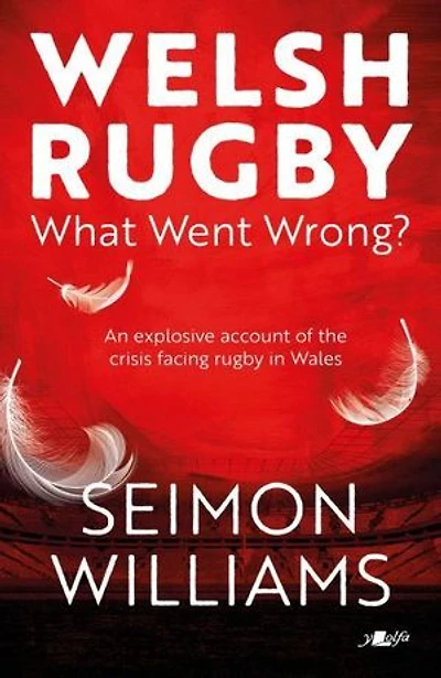 Welsh Rugby: What Went Wrong?