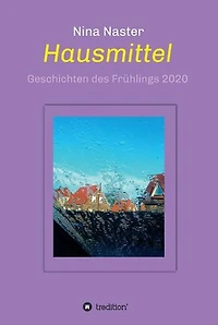 Hausmittel: Geschichten des Frühlings 2020