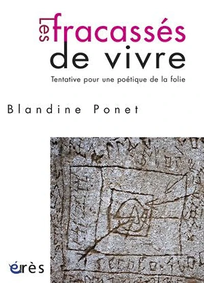 Les fracassés de vivre: tentative pour une poétique la folie