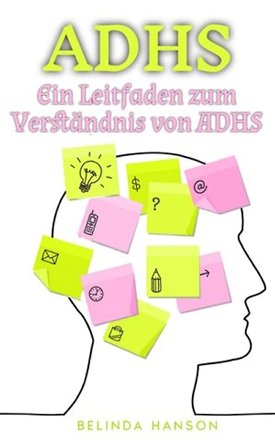 ADHS: Ein Leitfaden zum Verständnis von ADHS
