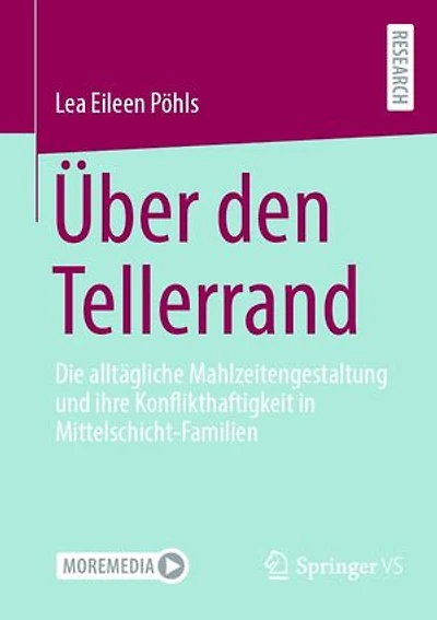 Über den Tellerrand: Die alltägliche Mahlzeitengestaltung und ihre Konflikthaftigkeit in Mittelschicht-Familien