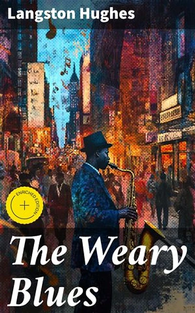 The Weary Blues: Enriched edition. A Collection of Poems