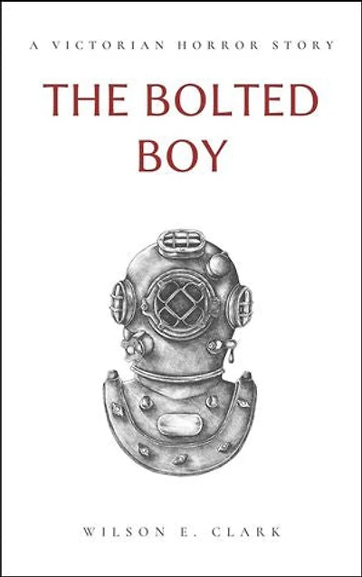The Bolted Boy (A Victorian Horror Story): Death Takes a Corpse