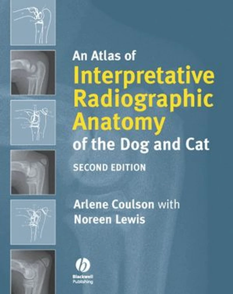 An Atlas of Interpretative Radiographic Anatomy the Dog and Cat