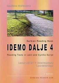 Serbian Reading Book "Idemo dalje 4": Reading Texts in Latin and Cyrillic Script with Vocabulary List, Level A2-B1 = Intermediate Low/Mid/High, 2. Edition