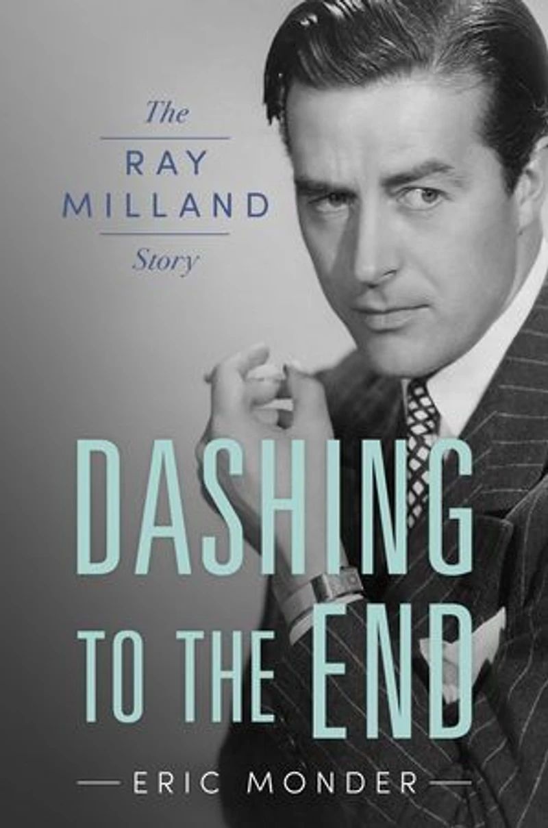 Dashing to The End: Ray Milland Story