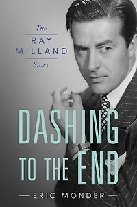 Dashing to The End: Ray Milland Story