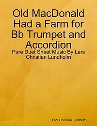 Old MacDonald Had a Farm for Bb Trumpet and Accordion - Pure Duet Sheet Music By Lars Christian Lundholm